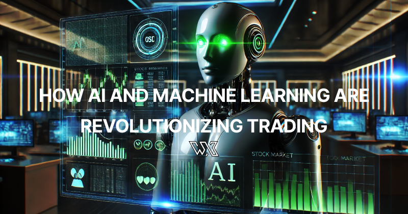How AI and Machine Learning are Revolutionizing Trading